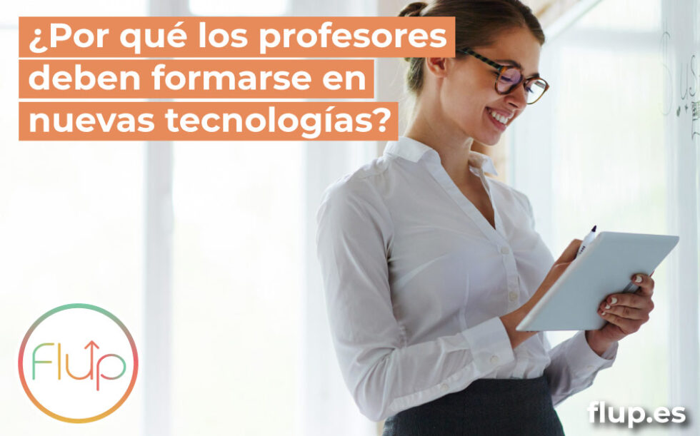 ¿por Qué Los Profesores Deben Formarse En Nuevas Tecnologías Flupemk 2487